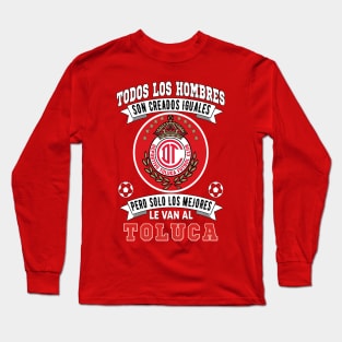 Playera del Toluca los Mejores le van a Toluca Futbol Soccer Mexicano Long Sleeve T-Shirt